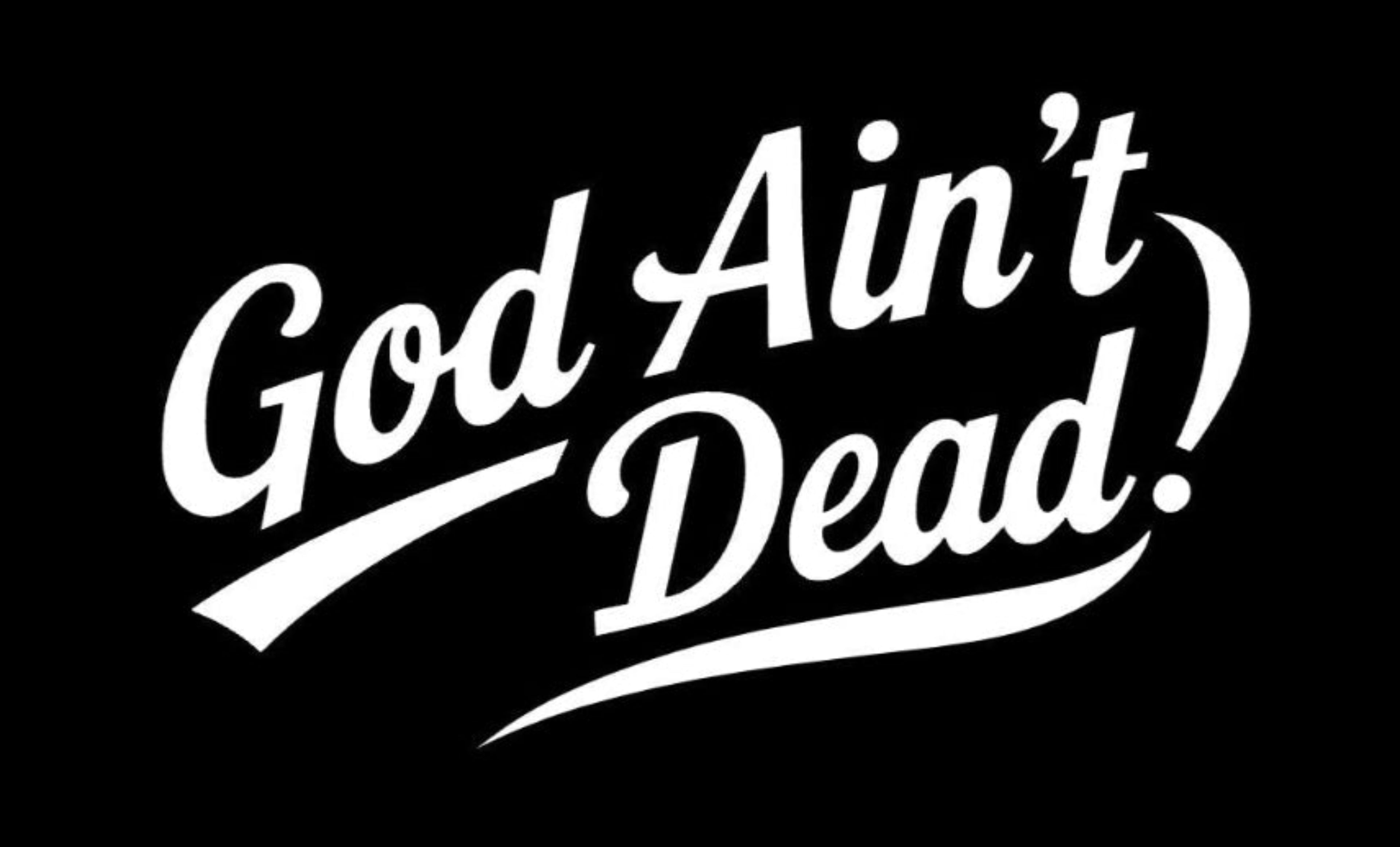 God Ain't Dead